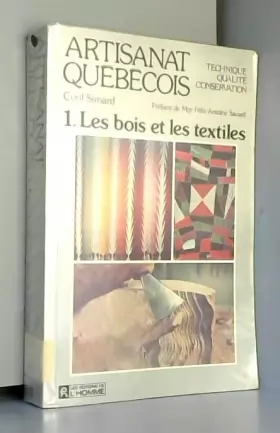 Couverture du produit · Artisanat Quebecois 1: Les Bois et les Textiles