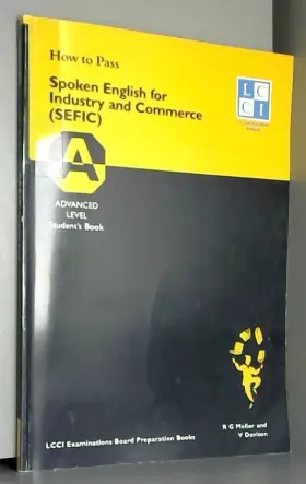 Couverture du produit · How to Pass. Spoken English for Industry and Commerce. Advanced Level. Student's Book.