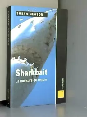 Couverture du produit · SHARKBAIT. La morsure du requin