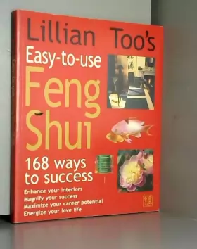Couverture du produit · Lillian Too's Easy-To-Use Feng Shui: 168 Ways to Success