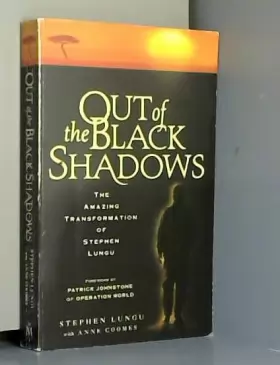 Couverture du produit · Out of the Black Shadows: The amazing transformation of Stephen Lungu