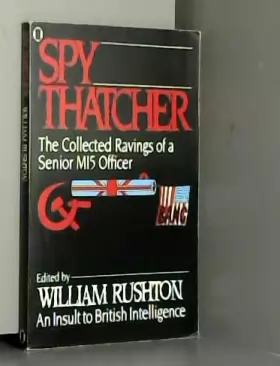 Couverture du produit · Spy Thatcher: The Collected Ravings of a Senior MI5 Officer
