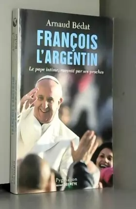 Couverture du produit · François l'Argentin : Le pape intime, raconté par ses proches