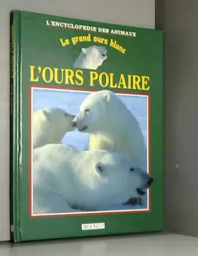 Couverture du produit · L'ours polaire/le grand ours blanc