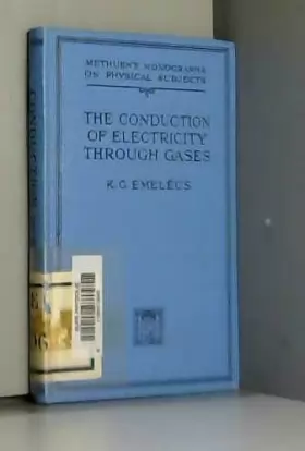 Couverture du produit · The Conduction of Electricity Through Gases. Third Revised Edition