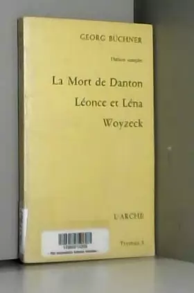Couverture du produit · La Mort de Danton, Léonce et Léna, Woyzeck. Théâtre complet.