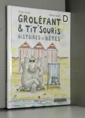 Couverture du produit · Groléfant & Tit'Souris, Histoires (de) bêtes