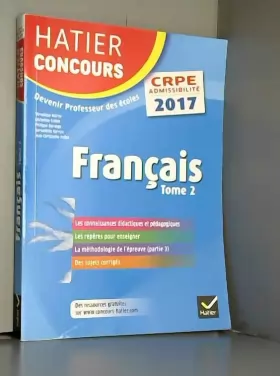 Couverture du produit · Hatier Concours CRPE 2017 - Français Tome 2 - Epreuve écrite d'admissibilité -