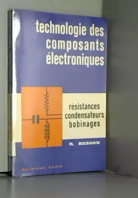 Couverture du produit · Technologie des composants électroniques - Résistances, condensateurs, bobinages (1ere édition)
