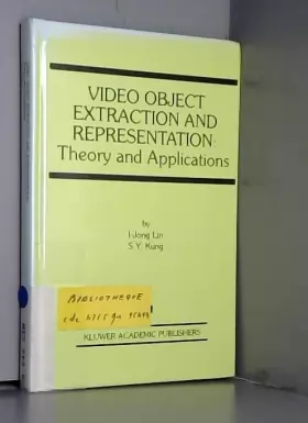 Couverture du produit · Video Object Extraction and Representation: Theory and Applications