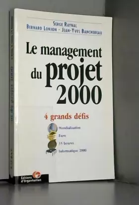 Couverture du produit · Le Management du projet 2000. Les 4 grands défis : mondialisation, euro, 35 heures, informatique 2000