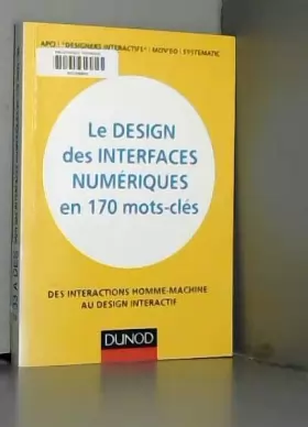 Couverture du produit · Le design des interfaces numériques en 170 mots-clés - Des interactions Homme-Machine au design...: Des interactions Homme-Mach