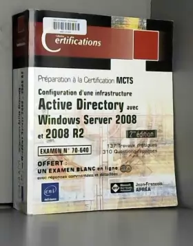 Couverture du produit · Windows Server 2008 et 2008 R2 - Examen MCTS 70-640 - Configuration d'une infrastructure Active Directory [2ième édition]
