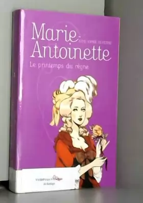 Couverture du produit · Marie-Antoinette, Tome 3 : Le printemps du règne