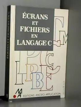 Couverture du produit · Écrans et fichiers en langage C (Collection dirigée par Philippe Olivier)