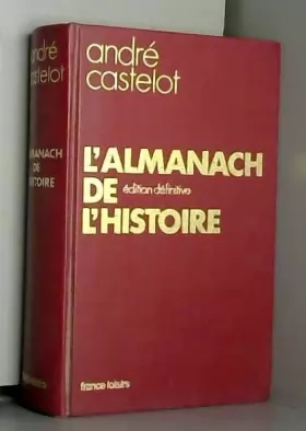 Couverture du produit · L'almanach de l'histoire édition définitive / Castelot, André / Réf10572
