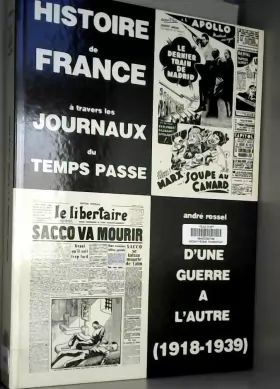 Couverture du produit · Histoire de France à travers les journaux du temps passé : d'une guerre a l'autre, 1918-1939
