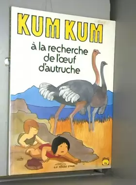 Couverture du produit · Kum kum a la recherche de l'oeuf d'autruche