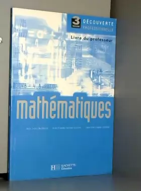 Couverture du produit · Mathématiques 3e Découverte professionnelle - Livre professeur - Ed.2006
