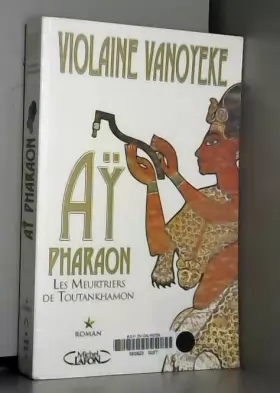 Couverture du produit · Aÿ, Pharaon, Tome 1 : Les meurtriers de Toutankhamon