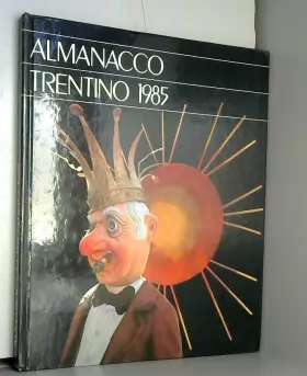 Couverture du produit · ALMANACCO TRENTINO 1985 - CAMPIGLIO: LA PERLA DELLE DOLOMITI DI BRENTA, 1984: L'ANNO DI FRANCESCO