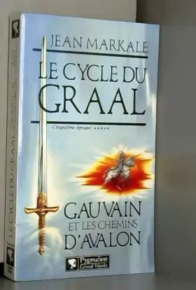 Couverture du produit · Le cycle du Graal Tome 5 : Gauvain et les chemins d'Avalon