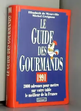 Couverture du produit · Le guide des gourmands 1991. 2000 adresses pour mettre sur votre table le meilleur de la france.