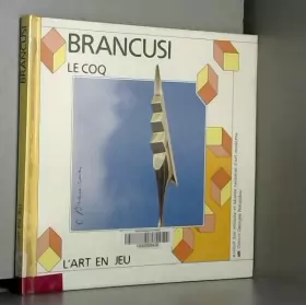 Couverture du produit · Constantin Brancusi : Le Coq