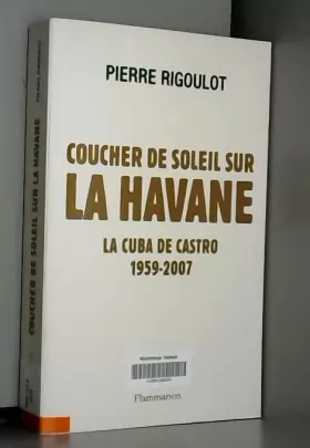 Couverture du produit · Coucher de soleil sur La Havane : La Cuba de Castro 1959-2007