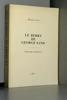 Couverture du produit · Le Berry de George Sand : Géographie imaginaire