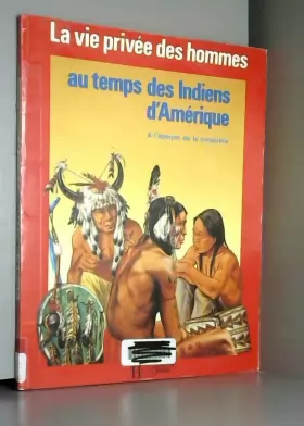 Couverture du produit · La vie privée des hommes "au temps des Indiens d'Amérique à l'époque de la conquête