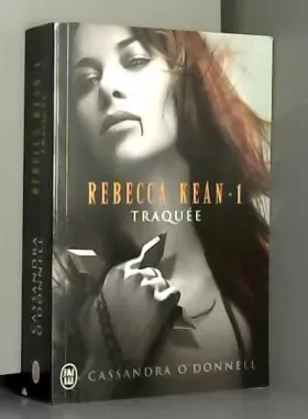 Couverture du produit · Rebecca Kean - 1 - Traquee (Semi-Poche) (French) O'Donnell, Cassandra ( Author ) Mar-01-2011 Paperback