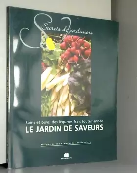 Couverture du produit · Le Jardin de Saveurs : Sains et bons, des légumes frais toute l'année