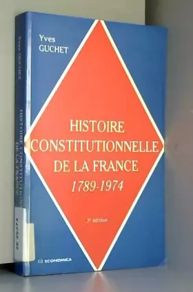 Couverture du produit · Histoire constitutionnelle de la France 1789-1974