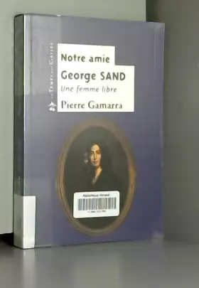 Couverture du produit · Notre amie George Sand : une femme libre