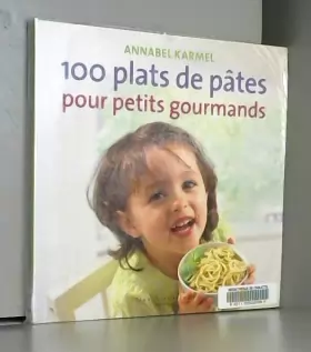 Couverture du produit · 100 plats de pâtes pour petits gourmands