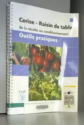 Couverture du produit · Cerise raisin de table de la recolte au conditionnement outils pratiques
