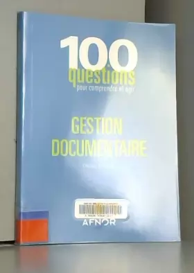 Couverture du produit · Gestion documentaire : 100 Questions pour comprendre et agir