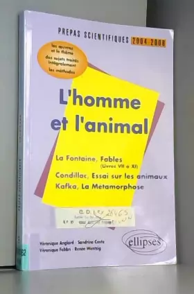 Couverture du produit · L'homme et l'animal : La Fontaine, Condillac, Kafka : L'épreuve de français Prépas scientifiques programme 2004-2006