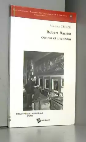 Couverture du produit · Robert Barriot Connu et Inconnu