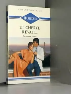 Couverture du produit · Et Cheryl rêvait : Collection : Harlequin collection azur n° 1134
