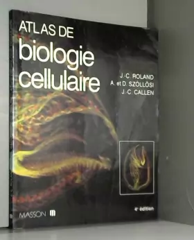 Couverture du produit · ATLAS DE BIOLOGIE CELLULAIRE. 4ème édition