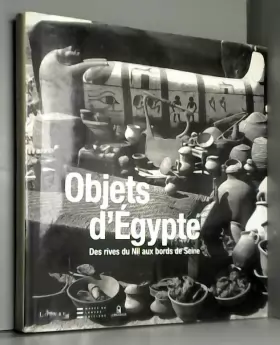 Couverture du produit · Objets d'Egypte-Des rives du nil aux bords de Seine-Parcours archéologique