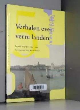Couverture du produit · Verhalen Over Verre Landen: Reizen Op Papier 1600-1800