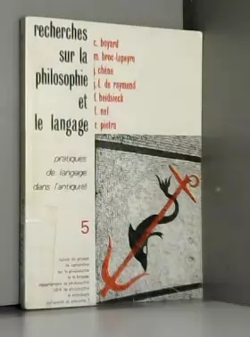 Couverture du produit · Recherches sur la Philosophie et le Langage N°5 / Pratiques de Langage dans l'Antiquité / Université de Grenoble2, UER Philosop