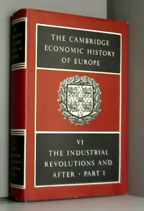 Couverture du produit · The Cambridge Economic History of Europe. Vol. VI: The Industrial Revolutions and After Part 1