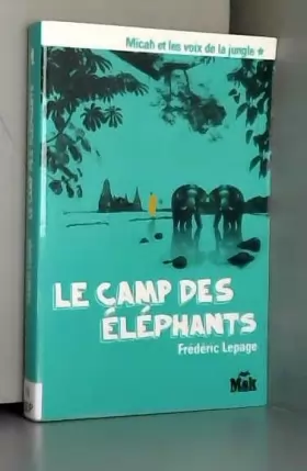 Couverture du produit · Le camp des éléphants (Micah et les voix de la jungle, Tome 1)