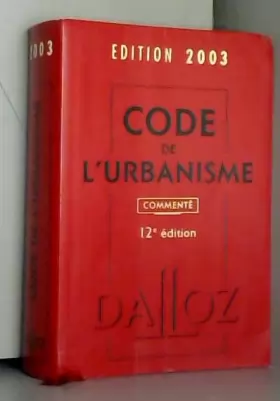 Couverture du produit · Code de l'urbanisme 2003, 12 édition