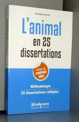 Couverture du produit · L'animal en 25 dissertations.Thème de prépas HEC: Méthodologie. 25 dissertations rédigées