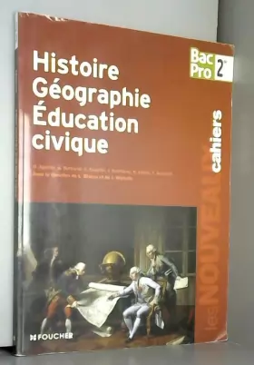 Couverture du produit · Les Nouveaux Cahiers Histoire-Géographie - Education civique Sde B.Pro